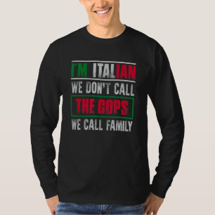Ich bin Italienerin. Wir nennen nicht die Polizist T-Shirt