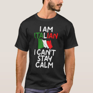 Ich bin Italienisch Ich Cant Bleibe Ruhe Italienis T-Shirt
