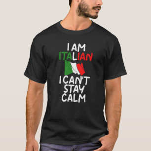 Ich bin Italienisch Ich Cant Bleibe Ruhe Italienis T-Shirt