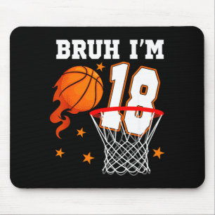 Ich bin Jahr Bruh 18 Alter Geburtstag Basketball Mousepad