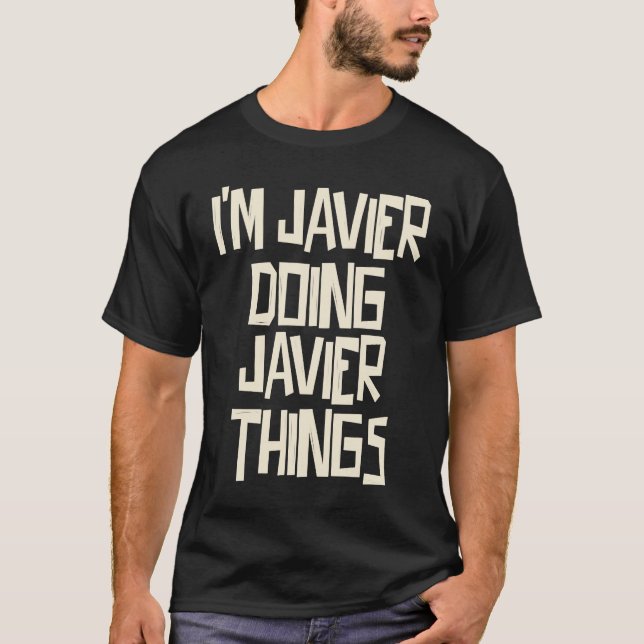 Ich bin Javier und mache Javier-Dinge T-Shirt (Vorderseite)