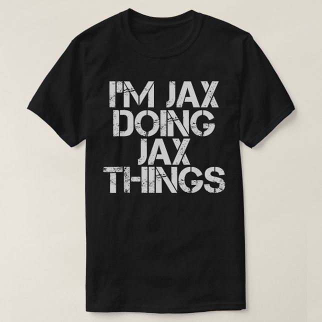 ICH BIN JAX DOING JAX DINGS Name Funny Birthday Ge T-Shirt (Design vorne)