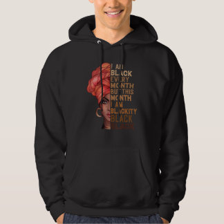 Ich bin jeden Monat schwarz, aber diesen Monat bin Hoodie