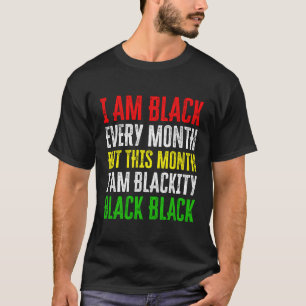 Ich bin jeden Monat schwarz, aber in diesem Monat T-Shirt