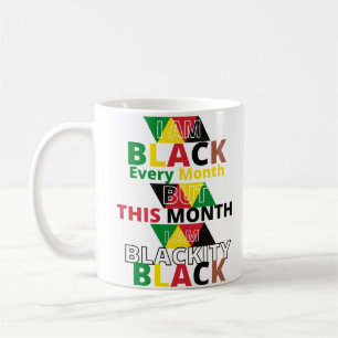 Ich bin jeden Monat schwarz, das hier ist schwarz Kaffeetasse