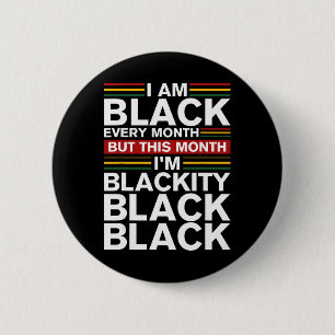 Ich bin jeden Monat schwarz Stolz auf den schwarze Button