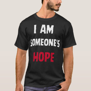 Ich bin jemand Hoffnung T-Shirt