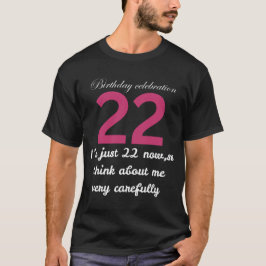 Ich bin jetzt 22 - Mit Vorsicht umgehen! Birthday T-Shirt