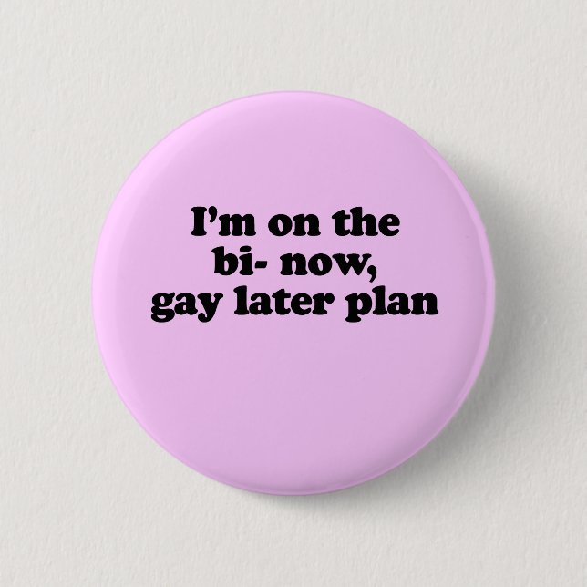 ICH BIN JETZT AUF DEM "BI", "GAY" SPÄTEREN PLAN BUTTON (Vorderseite)