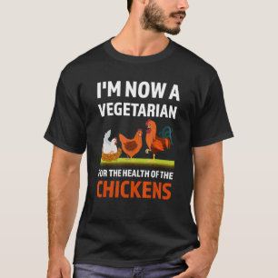 Ich bin jetzt eine vegetarische Hühnerfarm T-Shirt