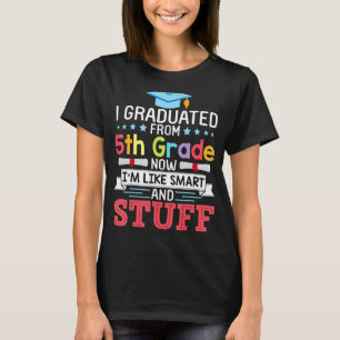 Ich bin jetzt nach der 5. Klasse wie intelligent u T-Shirt