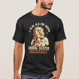 Ich bin jetzt Tierpfleger und absolviere Animal Lo T-Shirt
