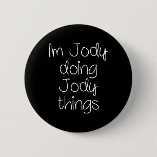 Ich bin Jody Doing Funny Things Women Name Birthda Button