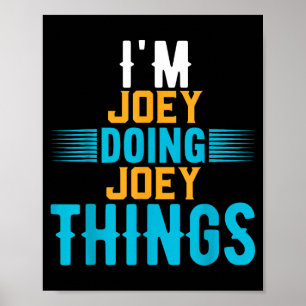 Ich bin Joey, mache Joey Sachen, heiße Joey Poster