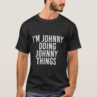 Ich bin Johnny Doing Johnny Things Funny Gift Idea T-Shirt