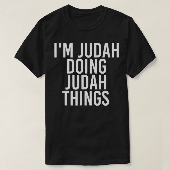 ICH BIN JUDAH UND TUE JUDAH DINGE Name Funny Birth T-Shirt (Design vorne)