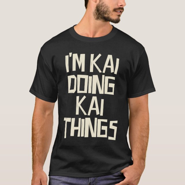 Ich bin Kai und mache Kai-Dinge T-Shirt (Vorderseite)