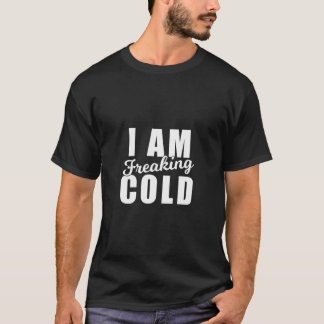 Ich bin kalt kalt kalt kalt kalt Wetter Winter Fun T-Shirt