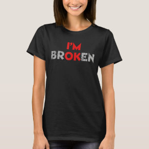Ich bin kaputt, ich bin eine unsichtbare Krankheit T-Shirt