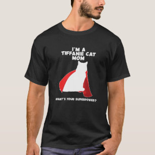Ich bin Katze Mutter Frau Superpower Tiffanie Kat T-Shirt