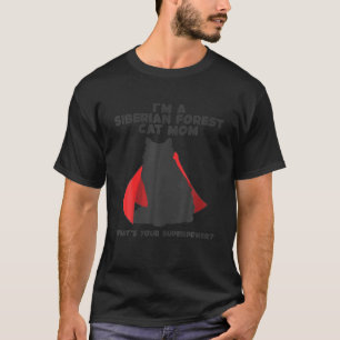 Ich bin Katze Mutter Supermacht Sibirienwald Ca T-Shirt