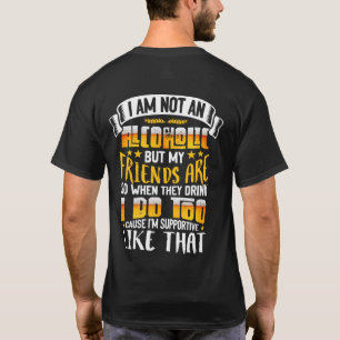 Ich bin kein Alkoholiker, aber meine Freunde sind T-Shirt