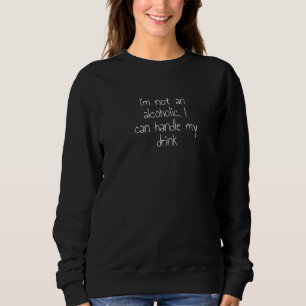 Ich bin kein Alkoholiker, den ich mit meinem Geträ Sweatshirt