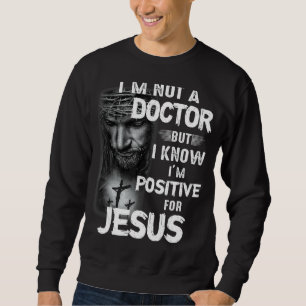 Ich bin kein Arzt, aber ich weiß, dass ich für Jes Sweatshirt