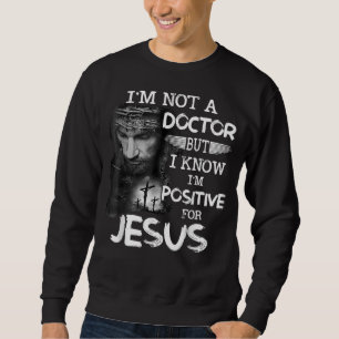 Ich bin kein Arzt, aber ich weiß, dass ich für Jes Sweatshirt