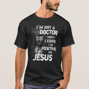 Ich bin kein Arzt, aber ich weiß, dass ich für Jes T-Shirt
