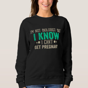 Ich bin kein Biologe, aber ich weiß, dass ich nich Sweatshirt