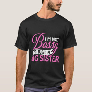 Ich bin kein Bossy, ich bin nur eine große Schwest T-Shirt