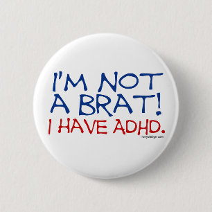 Ich bin kein Brat! ICH HABE ADHD Button