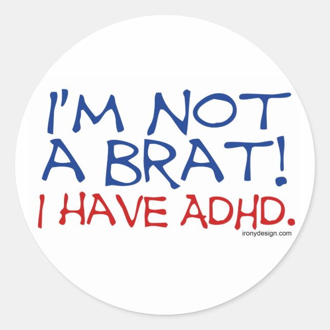 Ich bin kein Brat! ICH HABE ADHD Runder Aufkleber (Vorderseite)