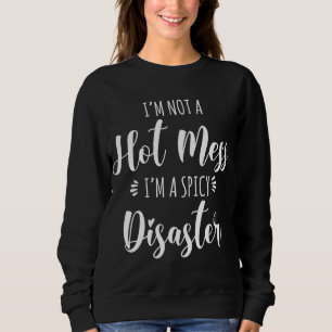 Ich bin kein Chaos, ich bin eine scharfe Katastrop Sweatshirt