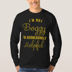 Ich bin kein Chef, ich bin aggressiv hilfreich T-Shirt