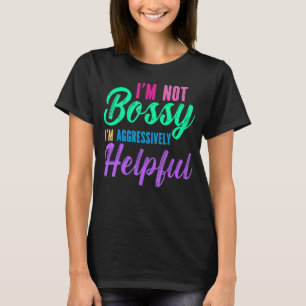 Ich bin kein Chef, ich bin aggressiv hilfreich T-Shirt