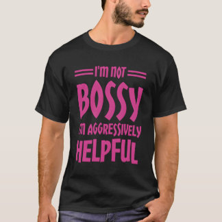 Ich bin kein Chef, ich bin aggressiv hilfreich T-Shirt