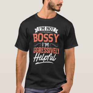 Ich bin kein Chef, ich bin aggressiv hilfreich Zit T-Shirt