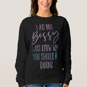 Ich bin kein Chef, ich weiß nur, was du tun sollte Sweatshirt