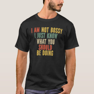 Ich bin kein Chef, ich weiß nur, was du tun sollte T-Shirt