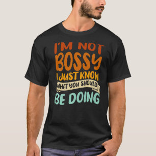 Ich bin kein Chef, ich weiß nur, was du tun sollte T-Shirt