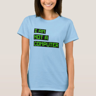Ich bin kein Computer T-Shirt