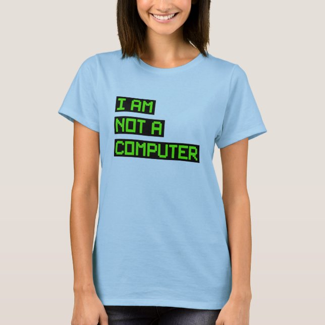Ich bin kein Computer T-Shirt (Vorderseite)