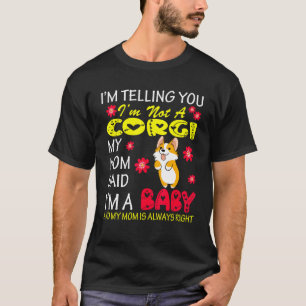 Ich bin kein Corgi, sagte meine Mama, ich bin ein T-Shirt