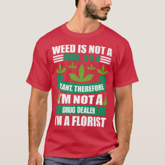 Ich bin kein Drogenhändler im Florist T-Shirt