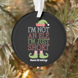 Ich bin kein Elf, ich bin einfach nur klein Lustig Ornament