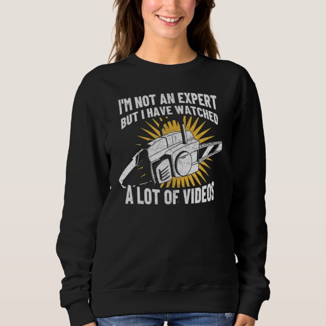 Ich bin kein Experte lustiger Holzarbeiter Kettens Sweatshirt (Vorderseite)
