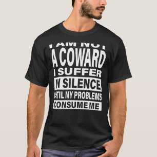 Ich bin kein Feigling, ich leide schweigend Lustig T-Shirt