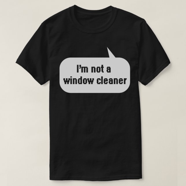 Ich bin kein Fensterputzer T-Shirt (Design vorne)